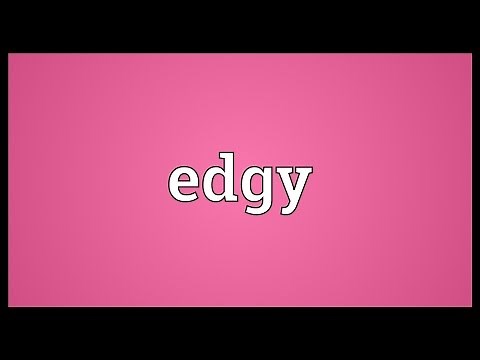 Edgy Meaning