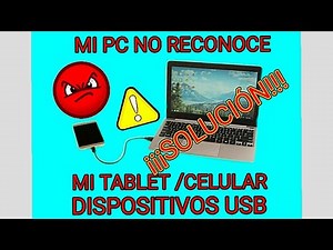 Por que mi pc no reconoce mi tablet o celular (dispositivos usb)