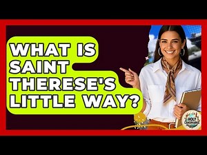 What Is Saint Therese's Little Way? - Holy Landmarks