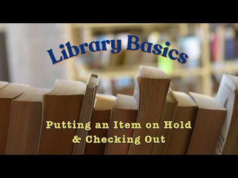 Library Basics - Putting an Item on Hold & Checking Out
