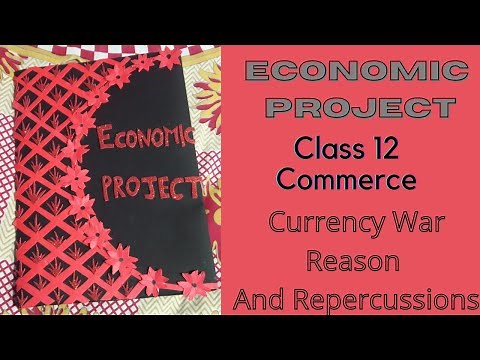 Economics Project - Currency War ,Reasons And Repercussions |Commerce Class 12| #economics #project