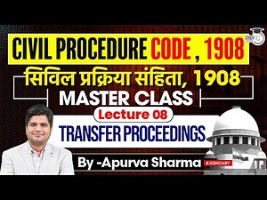 Civil Procedure Code, 1908 | TRANSFER PROCEEDINDS | Lecture -8 | By:- Apurva Sharma
