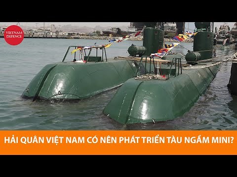 Hải quân Việt Nam với cái tàu ngầm mini - Nên đầu tư không, bé thế làm được gì