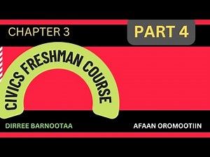 Civics Freshman Course Chapter 3 part 4 by Afaan Oromoo