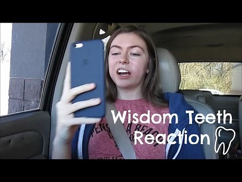 Getting My Wisdom Teeth Removed Reaction
