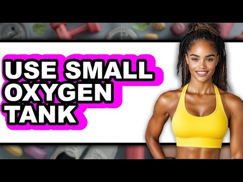 How to Use a Small Oxygen Tank in 2025 - Full Guide