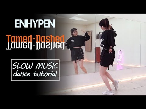 ENHYPEN (엔하이픈) 'Tamed-Dashed' Dance Tutorial | SLOW MUSIC