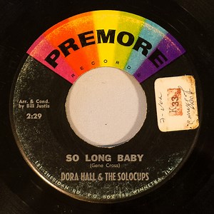 Dora Hall & The Solo Cups - So Long Baby / Bill Bailey