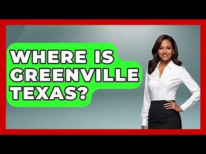Where Is Greenville Texas? - Southern Culture Collective