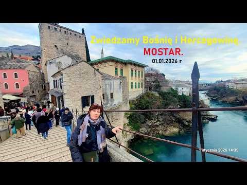 Nasze rodos cz.98. Zwiedzamy Bośnię i Hercegowinę. MOSTAR 01.01.2026 r