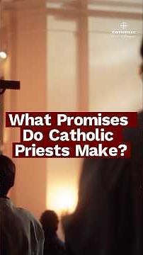 What Promises Do Catholic Priests Make? | Celibacy, Obedience & Prayer Explained