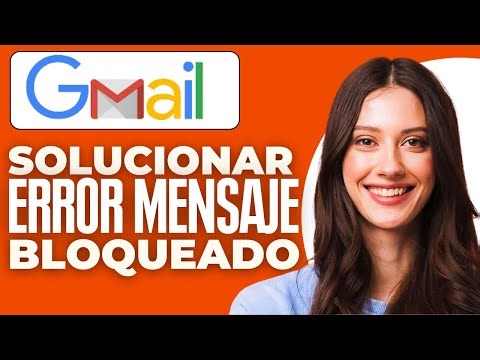 Solucionar Error En Gmail Mensaje Bloqueado (2026)
