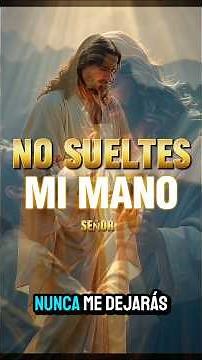 Señor, no sueltes mi mano nunca 🙏