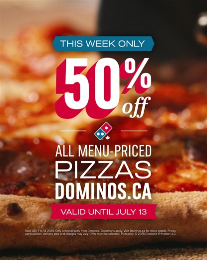 6.2K views | Get any crust, any toppings or any size pizza (or pizzas) for 50% when you order at dominos.ca or in app only until July 13 | Domino's Pizza | Facebook