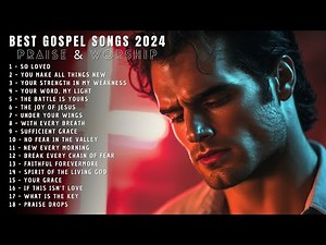 Non Stop Gospel Music 2024 | Best Christian Worship Playlist