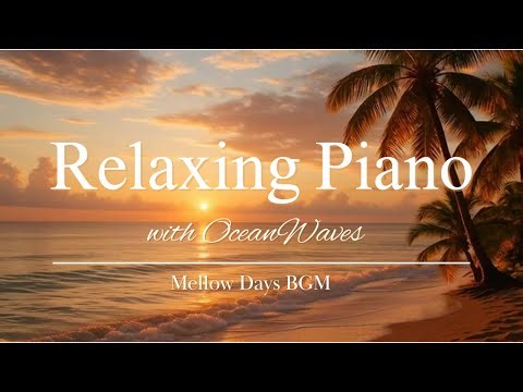 Relaxing Piano with Ocean Waves | 夕暮れの海辺で聴く癒しのピアノと波音BGM【作業用・睡眠用・リラックス音楽】