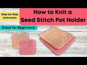🧶 How to Knit a Seed Stitch Pot Holder | Easy & Textured Beginner Knitting Tutorial