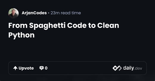 From Spaghetti Code to Clean Python | daily.dev