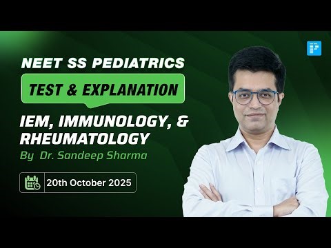 IEM, Immunology & Rheumatology | NEET SS Pediatrics TnE By Dr. Sandeep Sharma