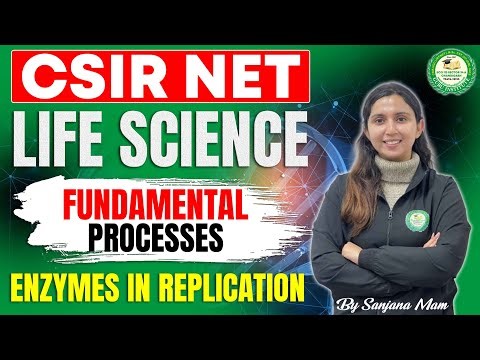 CSIR NET Life Science: Fundamental Processes Enzymes in Replication | CSIR NET LIFE SCIENCE COACHING