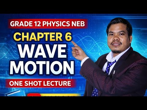 Chapter-6 Wave Motion || One Shot Lecture: Full Syllabus Covered || Grade-12 Physics || By CLC Sir