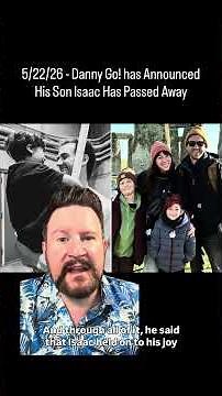5/22/26 - Danny Go! has Announced His Son Isaac Has Passed Away