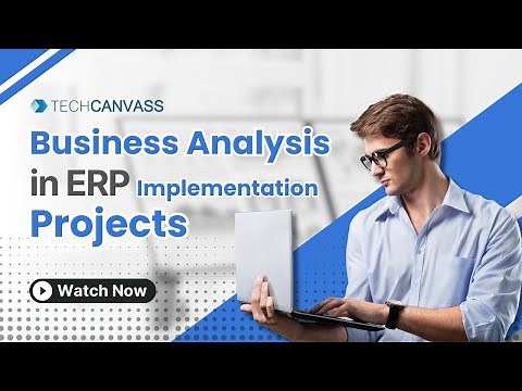 Business Analysis in ERP Implementation projects - Techcanvass