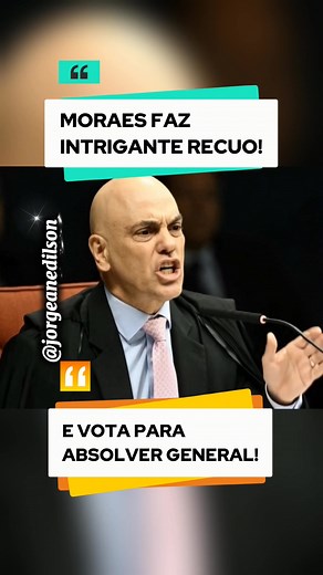 MORAES FAZ INTRIGANTE RECUO E VOTA POR ABSOLVER GENERAL! #trend #maisviews #ForaLulaeSuaQuadrilha #ForaMoraes #vaipraforyou #FORALULALADRAOESUAQUADRILHA #viralreelschallenge #viralreelsfacebook #viralreelsシ #viralpost2025シ2025 #videoviralシviralシ2025 | Jorge Anedilson Souza Chagas