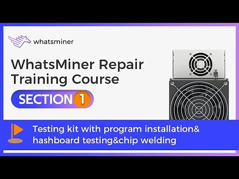 WhatsMiner Online Repair Training Course --Section 1 (replay version)