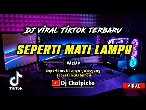 DJ Seperti Mati Lampu Ya Sayang Full Bass Remix Viral Tiktok 2022