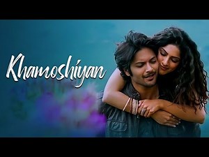 Khamoshiyan Full Video, Arijit Singh - Ali Fazal, Sapna Pabbi, Gurmeet C