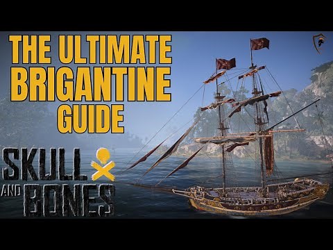 Skull & Bones: Complete Brigantine Ship Guide & Tips
