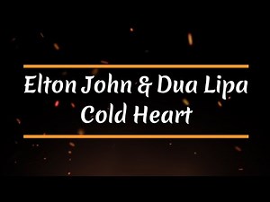 Elton John, Dua Lipa - Cold Heart (lyrics)