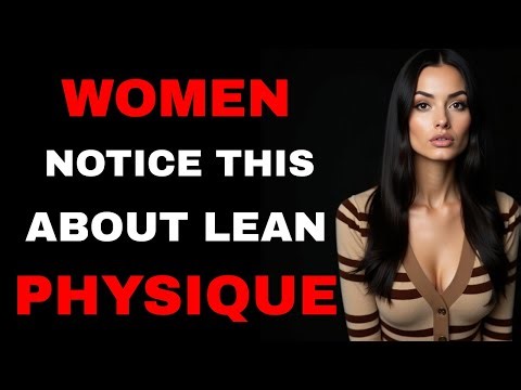 Why Women Love a Lean Physique