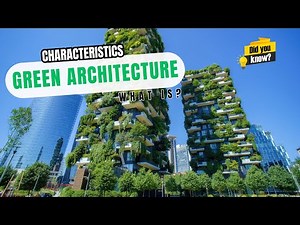 Characteristics of Sustainable or Green Architecture | Architecture Explained