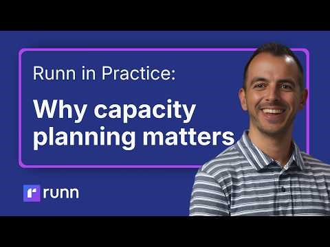 Why capacity planning matters | Runn in Practice: Capacity Planning