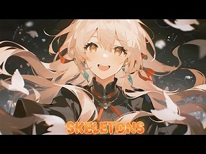 Nightcore - SKELETONS - (Lyrics)
