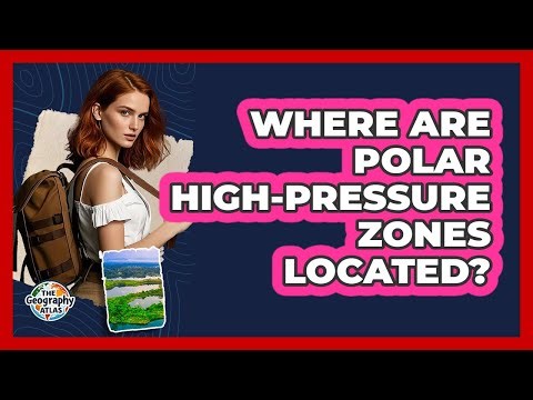 Where Are Polar High-Pressure Zones Located?