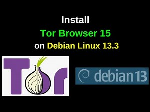 How to Install Tor Browser 15 on Debian Linux 13.3|2026 Update