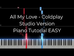 All My Love - Coldplay - Studio Version - Piano Tutorial Easy