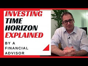 Investing Time Horizon explained by a Financial Advisor