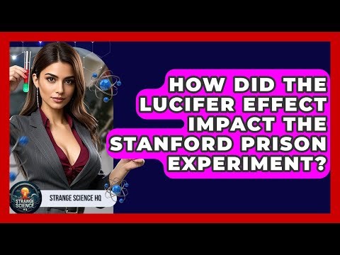 How Did The Lucifer Effect Impact The Stanford Prison Experiment? - Strange Science HQ
