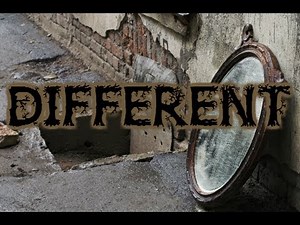 "Different" CreepyPasta