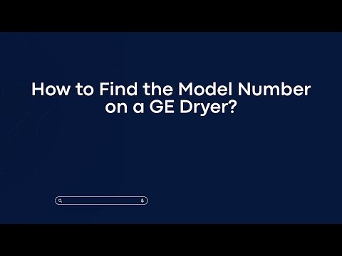How to Find the Model Number on a GE Dryer?