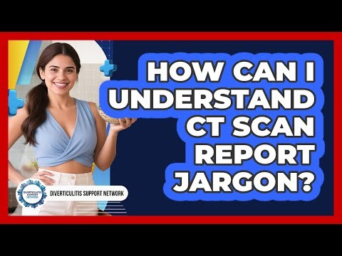 How Can I Understand CT Scan Report Jargon?