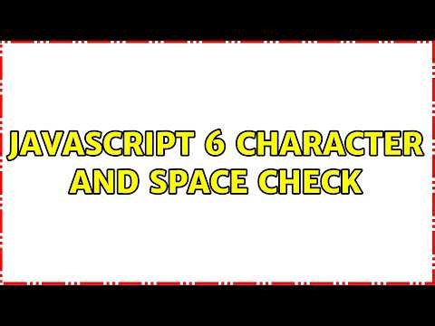 Javascript 6 character and space check (5 Solutions!!)