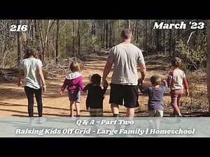 Q & A Part II | Raising Kids Off Grid, Large Family, Homeschool, Health | Off Grid Australia 216