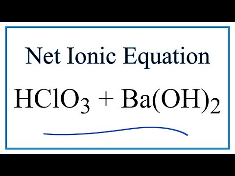 How to Write the Net Ionic Equation for HClO3 + Ba(OH)2 = Ba(ClO3)2 + H2O