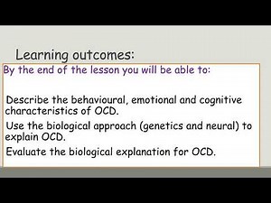 Year 12 PSYCHOLOGY - Biological Approach to Explaining OCD