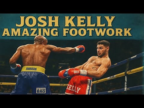 Josh Kelly - Highlights & Knockouts (Amazing Footwork)